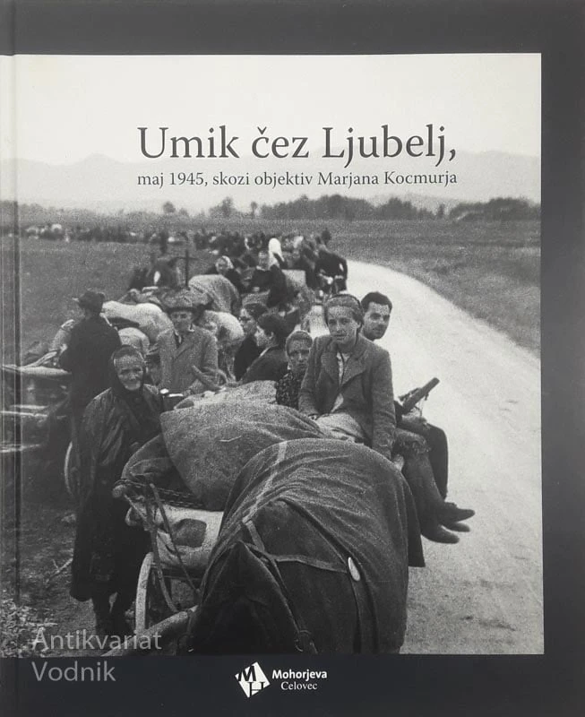UMIK ČEZ LJUBELJ, MAJ 1945, SKOZI OBJEKTIV MARJANA KOCMURJA
