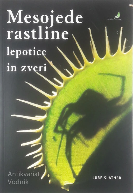MESOJEDE RASTLINE; LEPOTICE IN ZVERI, Jure Slatner
