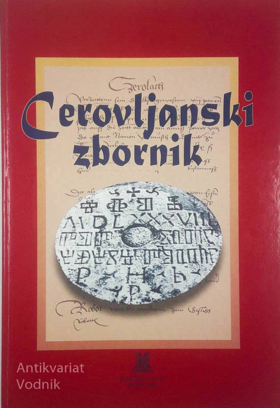 CEROVLJANSKI ZBORNIK; ZBORNIK RADOVA SA ZNANSTVENOG SKUPA CEROVLJE I OKOLICA OD PRAPOVIJESTI DO DANAS U POVODU OBILJEŽAVANJA 500. OBLJETNICE SPOMENA IMENA CEROVLJA, Josip Šiklić