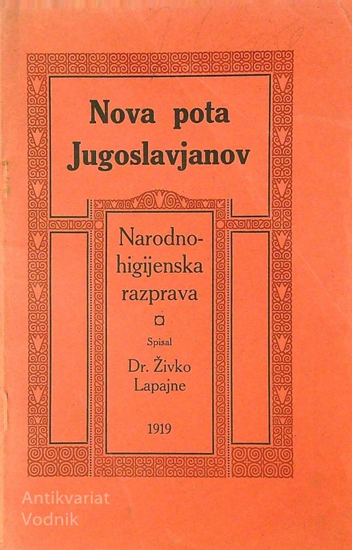 NOVA POTA JUGOSLAVJANOV; NARODNO-HIGIJENSKA RAZPRAVA, Živko Lapajne