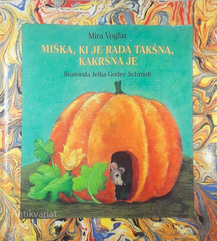 MIŠKA, KI JE RADA TAKŠNA, KAKRŠNA JE, Mira Voglar (ilustrirala Jelka Godec Scchmidt)