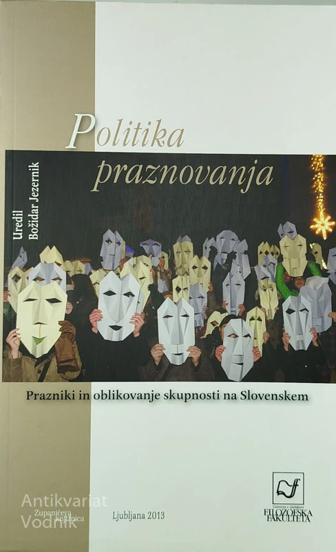 POLITIKA PRAZNOVANJA; PRAZNIKI OBLIKOVANJE SKUPNOSTI NA SLOVENSKEM