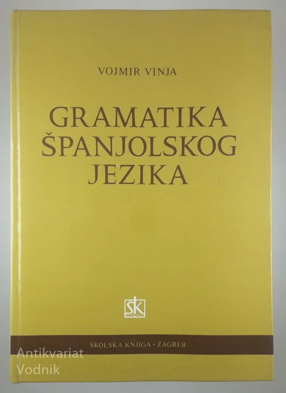 GRAMATIKA ŠPANJOLSKOG JEZIKA, Vojmir Vinja