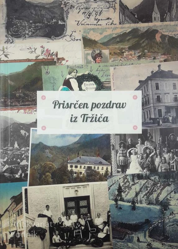 PRISRČEN POZDRAV IZ TRŽIČA, več avtorjev