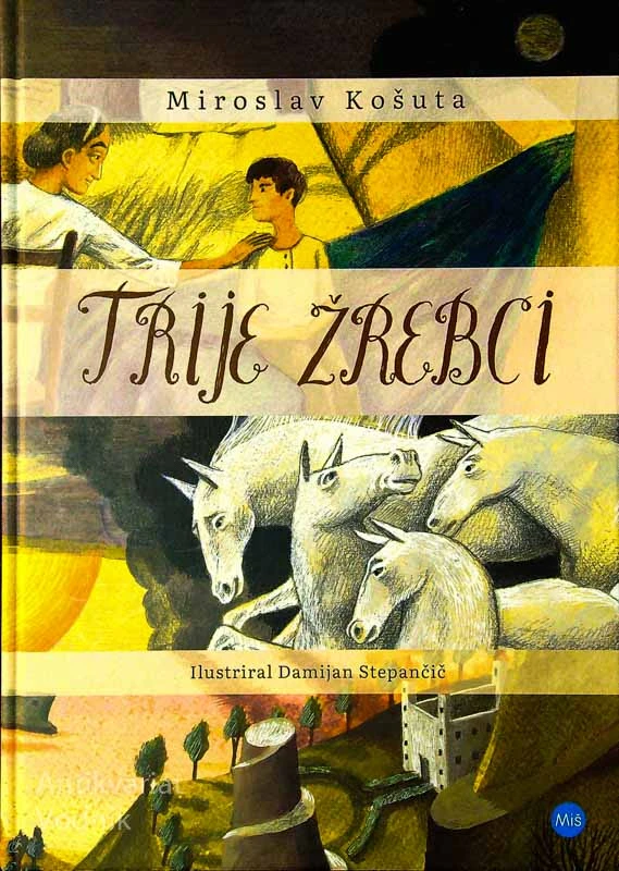 TRIJE ŽREBCI, Miroslav Košuta (ilustrirala Damijan Stepančič)