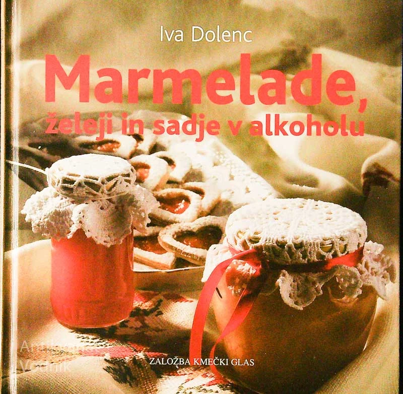 MARMELADE, ŽELEJI IN SADJE V ALKOHOLU, Iva Dolenc