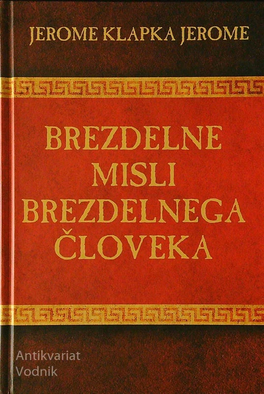 BREZDELNE MISLI BREZDELNEGA ČLOVEKA, Jarome Klapka Jerome