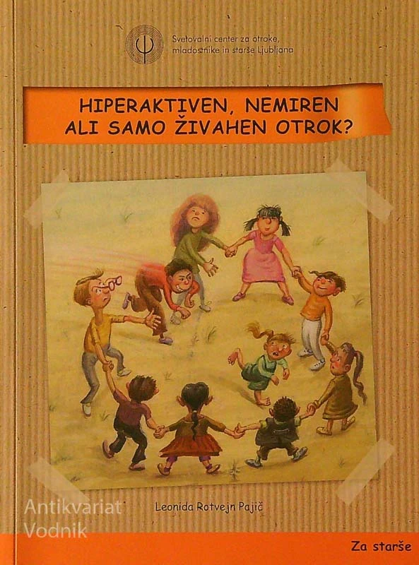 HIPERAKTIVEN, NEMIREN ALI SAMO ŽIVAHEN OTROK?, Leonida Rotvejn Pajič