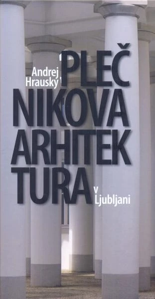 Plečnikova arhitektura v Ljubljani, Andrej Hrausky