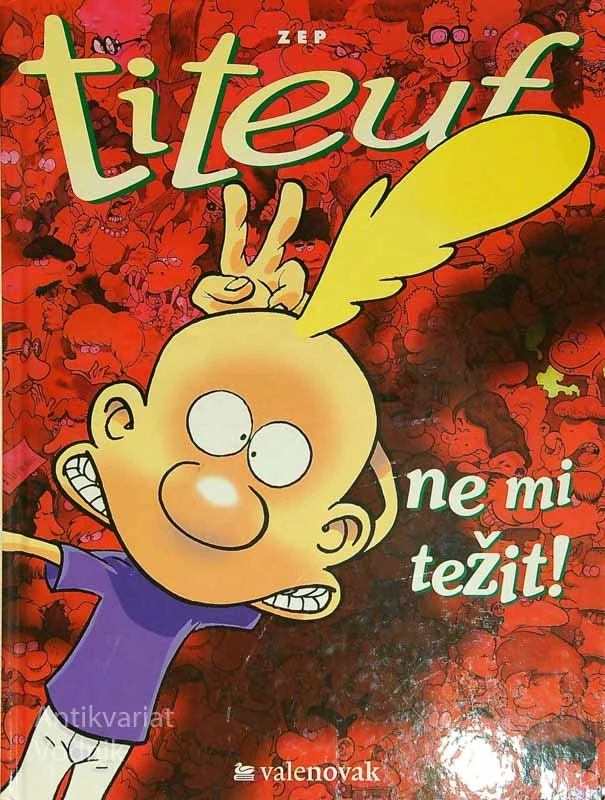 TITEUF; NE MI TEŽIT!, Zep