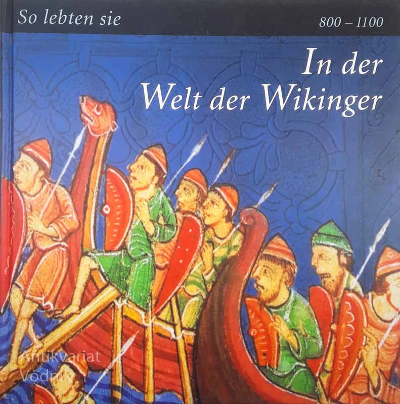 SO LEBTEN SIE IN DER WELT DER WIKINGER 800-1100, Denise Dersin