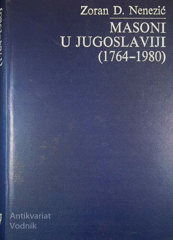 MASONI U JUGOSLAVIJI (1764-1980), Zoran D. Nenezić