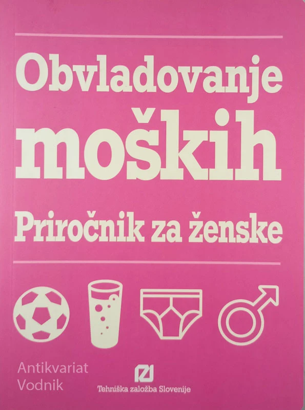 OBVLADOVANJE MOŠKIH: PRIROČNIK ZA ŽENSKE
