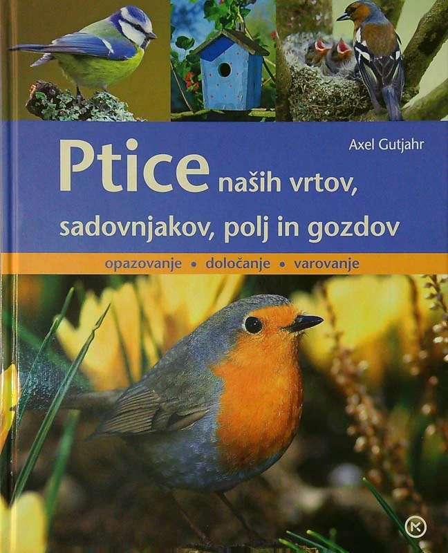PTICE NAŠIH VRTOV, SADOVNJAKOV, POLJ IN GOZDOV, Axel Gutjahr