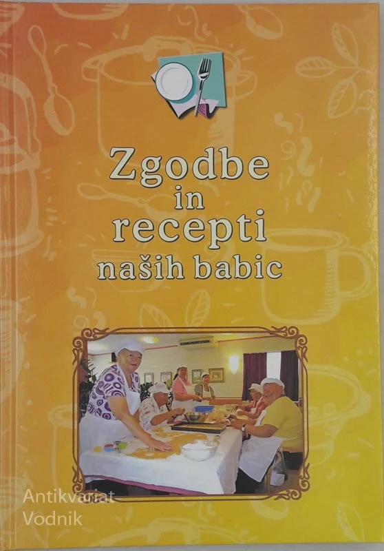 ZGODBE IN RECEPTI NAŠIH BABIC