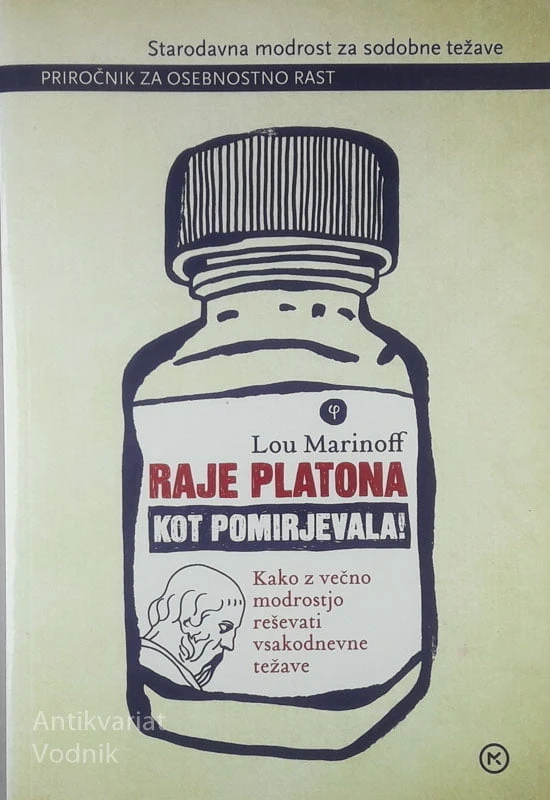 RAJE PLATONA KOT POMIRJEVALA!; KAKO Z VEČNO MODROSTJO REŠEVATI VSAKODNEVNE TEŽAVE, Lou Marinoff