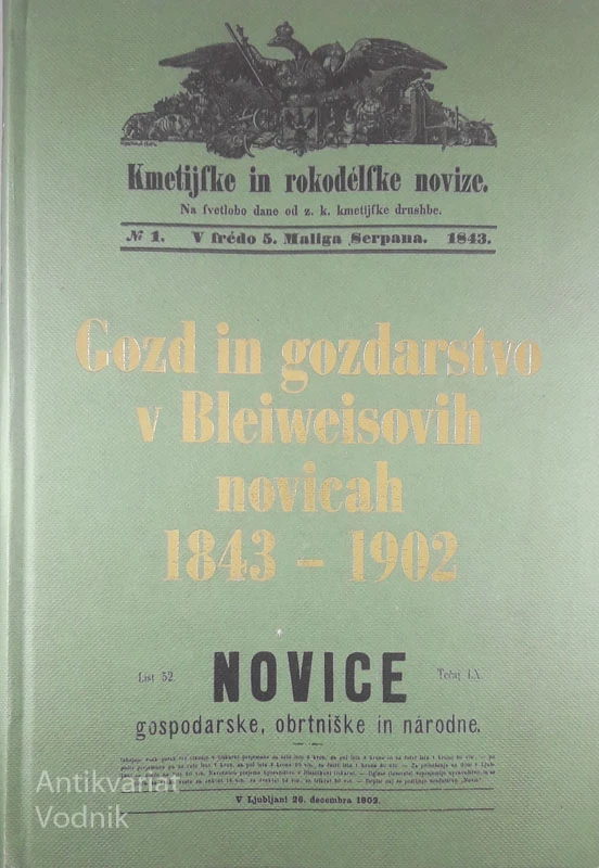 GOZD IN GOZDARSTVO V BLEIWEISOVIH NOVICAH 1843 – 1902, uredil Franc Perko