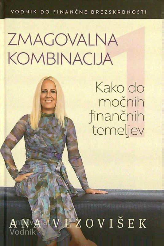 ZMAGOVALNA KOMBINACIJA; KAKO DO MOČNIH FINANČNIH TEMELJEV, Ana Vezovišek