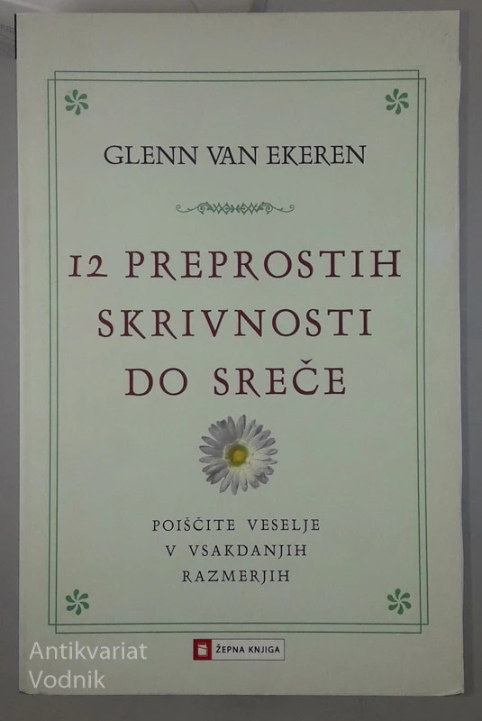 12 PREPROSTIH SKRIVNOSTI DO SREČE, Glenn Van Ekeren