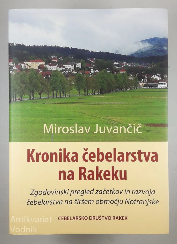 KRONIKA ČEBELARSTVA NA RAKEKU, Miroslav Juvančič