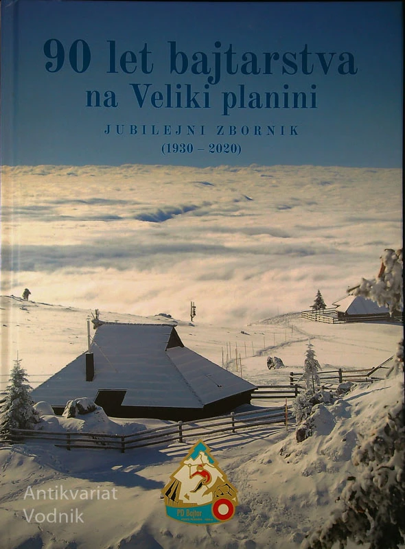 90 LET BAJTARSTVA NA VELIKI PLANINI, jubilejni zbornik, 1930-2020