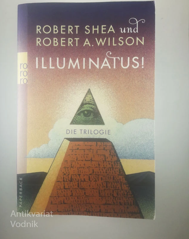 ILLUMINATUS! Robert Shea und Robert A. Wilson, Die Trilogie