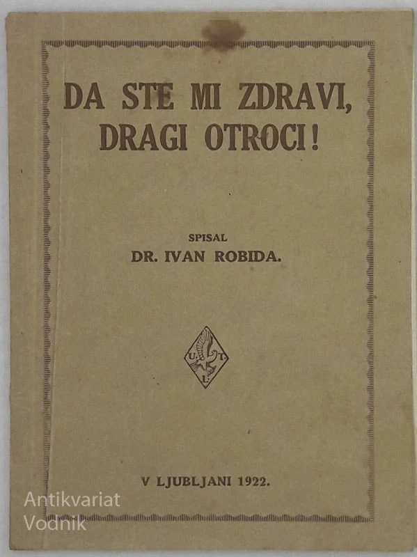 DA STE MI ZDRAVI, DRAGI OTROCI Spisal Dr. Ivan Robida