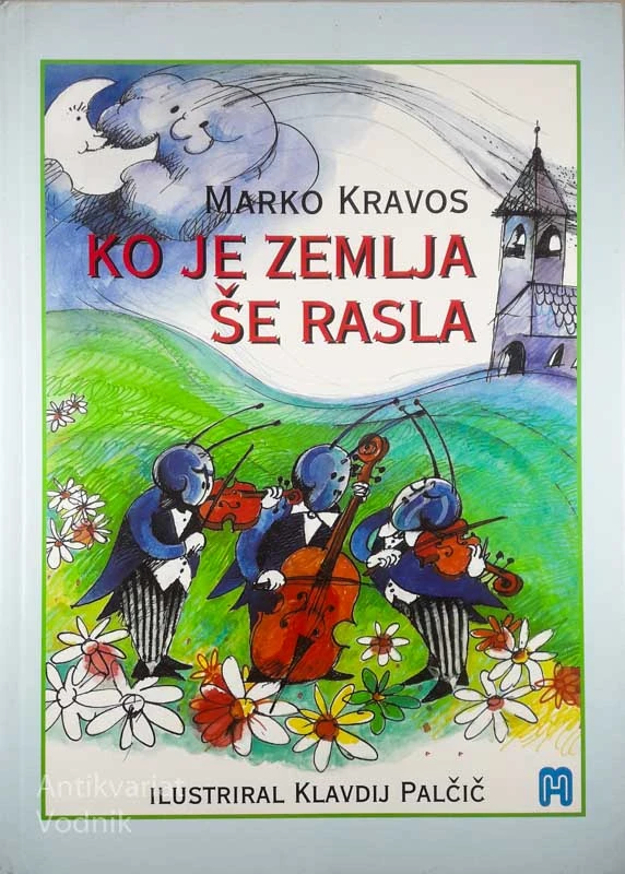 KO JE ZEMLJA ŠE RASLA, Marko Kravos (ilustriral Klavdij Palčič)