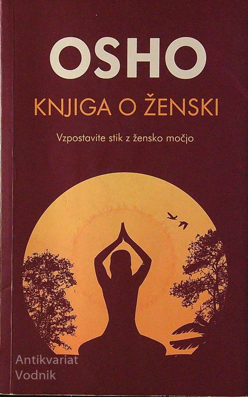 KNJIGA O ŽENSKI; VZPOSTAVITE STIK Z ŽENSKO MOČJO, Osho
