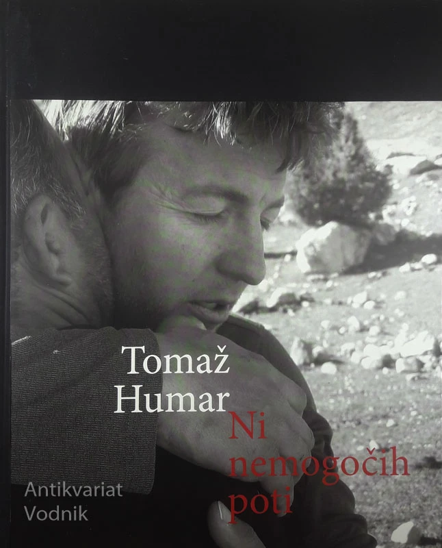 NI NEMOGOČIH POTI, Tomaž Humar