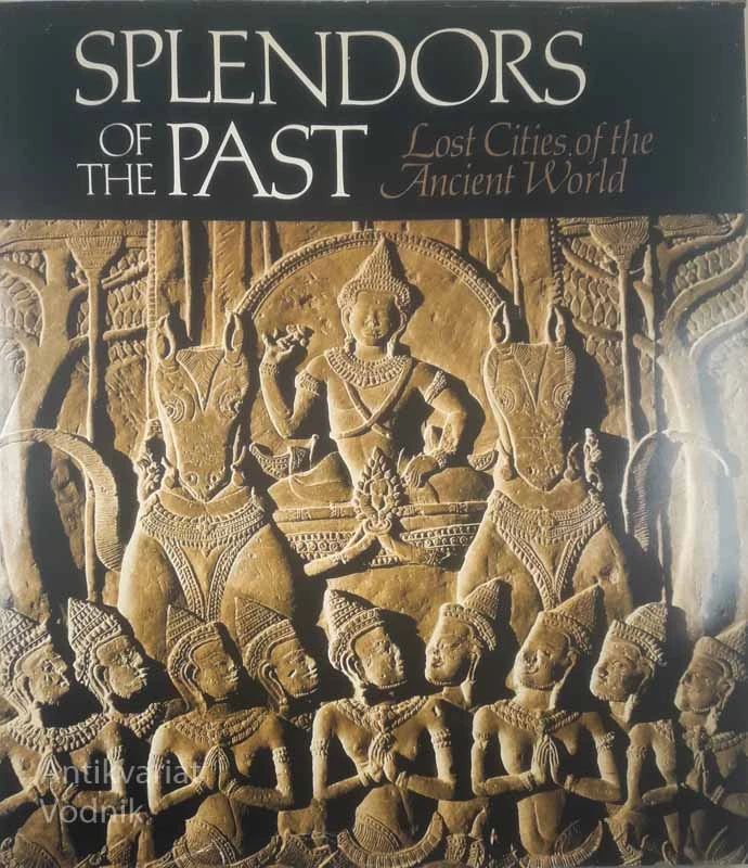 SPLENDORS OF THE PAST; LOST CITIES OF THE ANCIENT WORLD