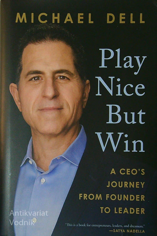 PLAY NICE BUT WIN; A CEO’S JOURNEY FROM FOUNDER TO LEADER, Michael Dell