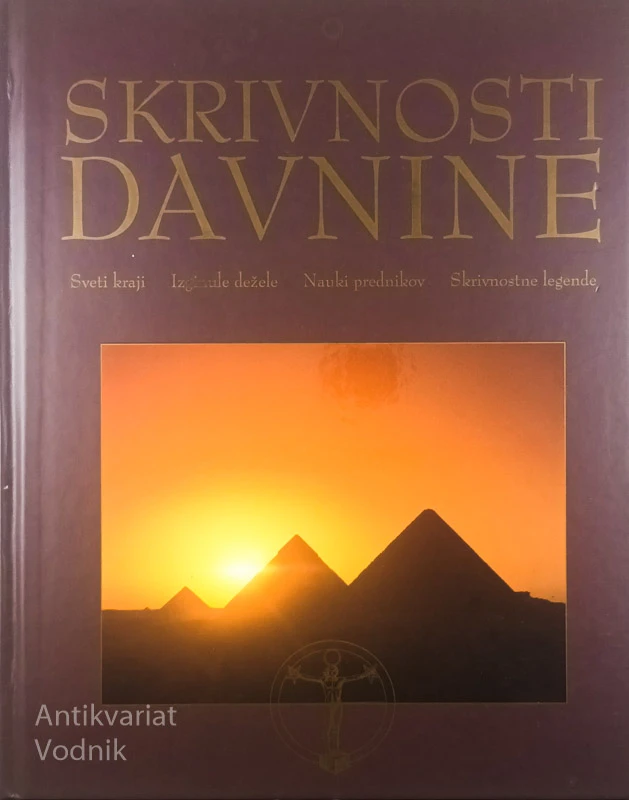 SKRIVNOSTI DAVNINE; SVETI KRAJI, IZGINULE DEŽELE, NAUKI PREDNIKOV, SKRIVNOSTNE LEGENDE