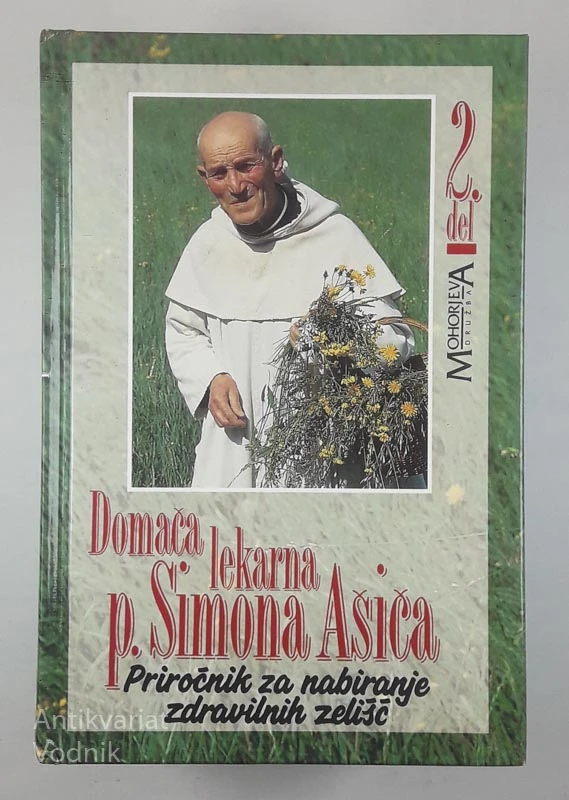 DOMAČA LEKARNA P. SIMONA AŠIČA; Recepti, Priročnik za nabiranje zdravilnih zelišč 1-2. del