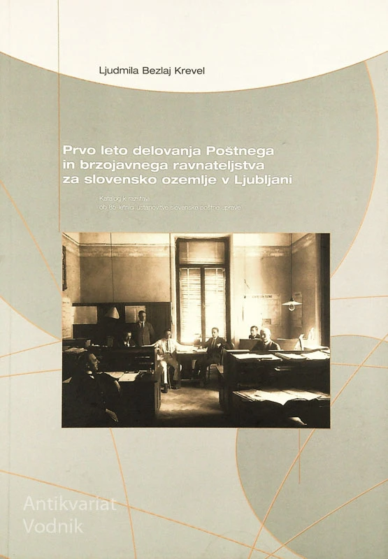 PRVO LETO DELOVANJA POŠTNEGA IN BRZOJAVNEGA RAVNATELJSTVA ZA SLOVENSKO OZEMLJE V LJUBLJANI