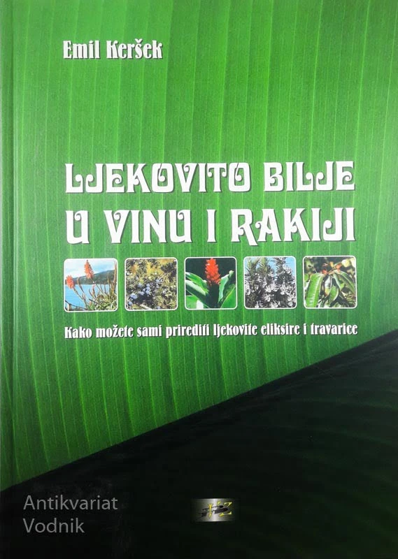 LJEKOVITO BILJE U VINU I RAKIJI, Emil Keršek