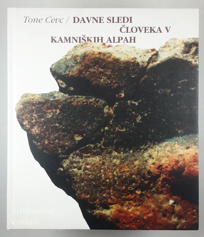 DAVNE SLEDI ČLOVEKA V KAMNIŠKIH ALPAH, Tone Cevc
