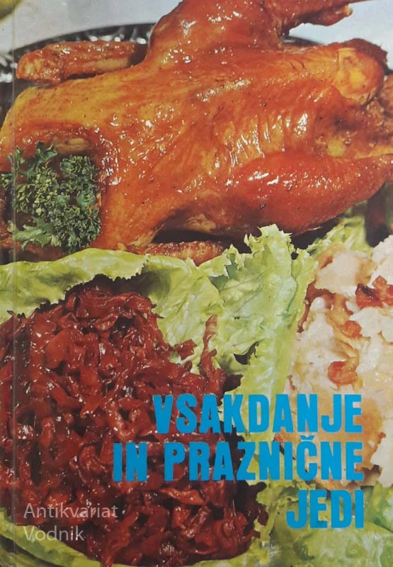 VSAKDANJE IN PRAZNIČNE JEDI, uredila Andreja Grum