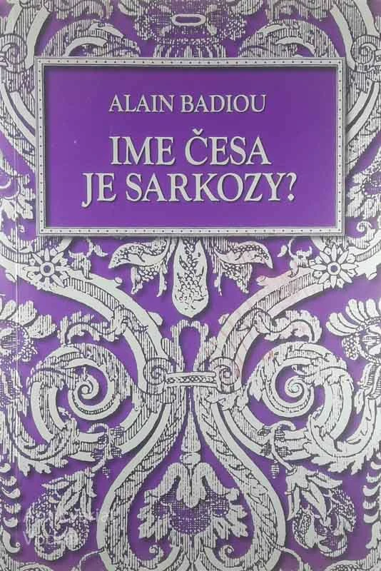 IME ČESA JE SARKOZY?, Alain Badiou