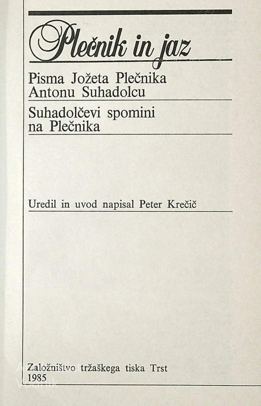 PLEČNIK IN JAZ; PISMA JOŽETA PLEČNIKA ANTONU SUHADOLCU