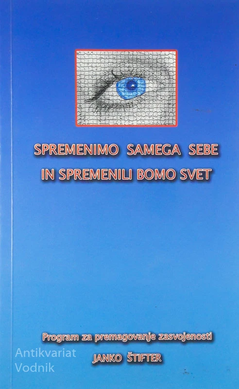 SPREMENIMO SAMEGA SEBE IN SPREMENILI BOMO SVET, Janko Štifter