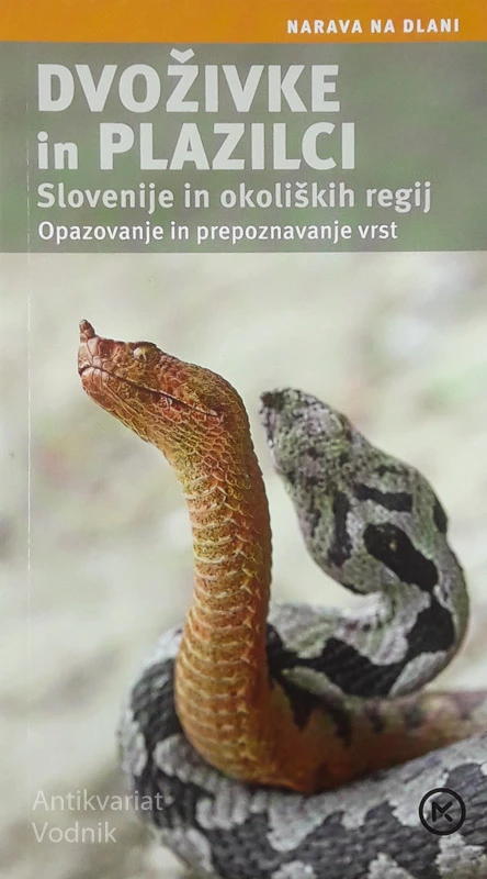 DVOŽIVKE IN PLAZILCI SLOVENIJE IN OKOLIŠKIH REGIJ, Milan Vogrin