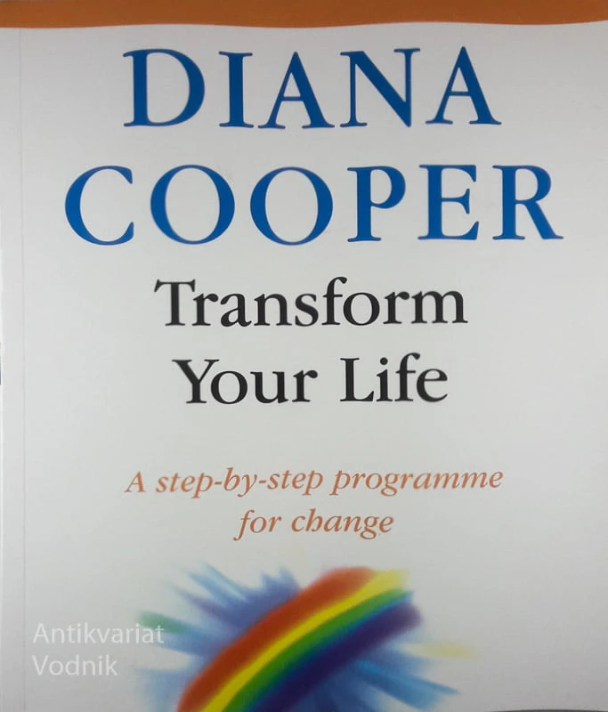 TRANSFORM YOUR LIFE, Diana Cooper