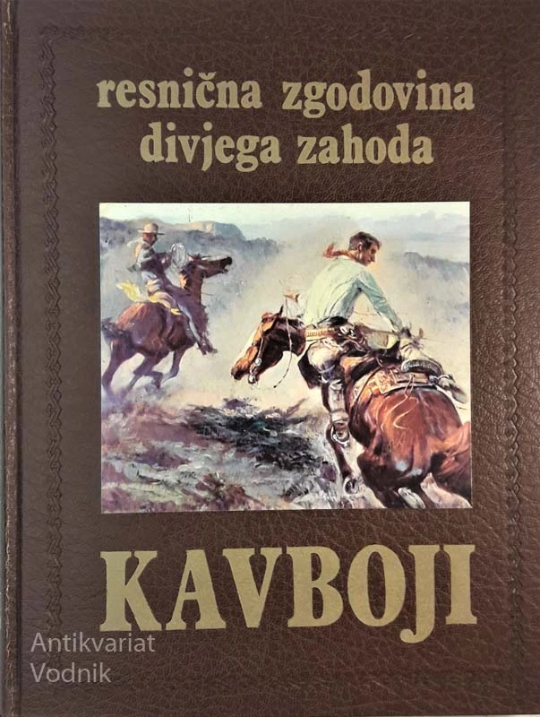 KAVBOJI, resnična zgodovina divjega zahoda, William H. Forbis