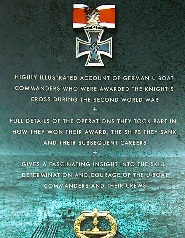 THE U-BOAT COMMANDERS; KNIGHT’S CROSS HOLDERS 1939-1945, Jeremy Dixon