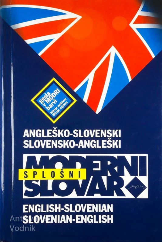 SPLOŠNI MODERNI SLOVAR: ANGLEŠKO-SLOVENSKI IN SLOVESKO-ANGLEŠKI