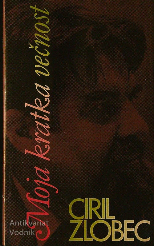 MOJA KRATKA VEČNOST, Ciril Zlobec (posvetilo avtorja)