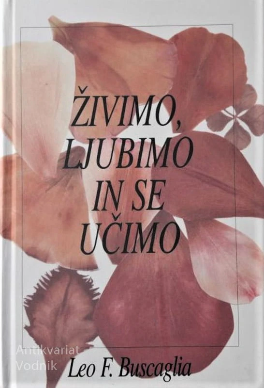 ŽIVIMO, LJUBIMO IN SE UČIMO, Leo F. Buscaglia