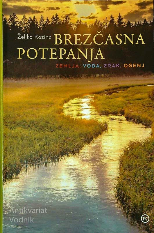 BREZČASNA POTEPANJA; ZEMLJA, VODA, ZRAK, OGENJ, Željko Kozinc