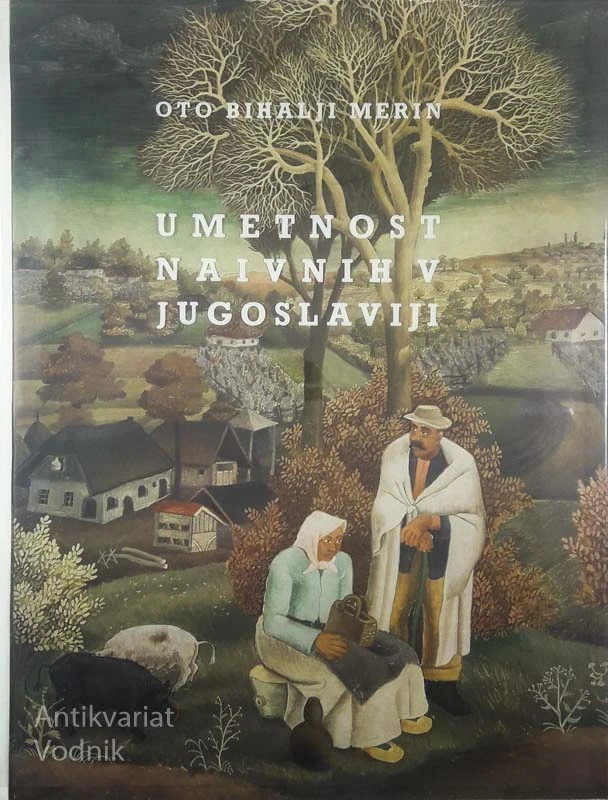 UMETNOST NAIVNIH V JUGOSLAVIJI, Oto Bihalji-Merin
